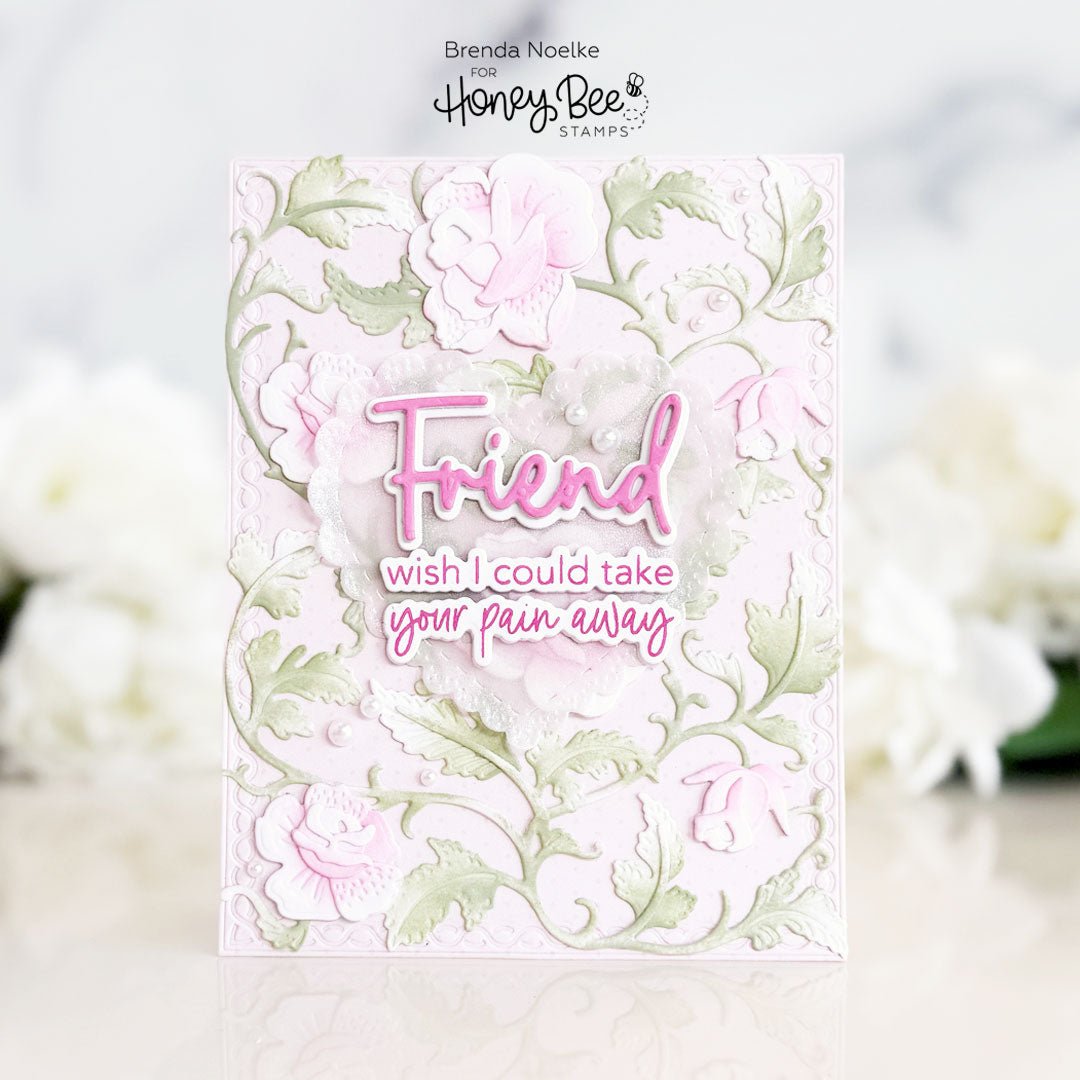 Friend - Wish I Could Take Your Pain Away - Honey Bee Stamps