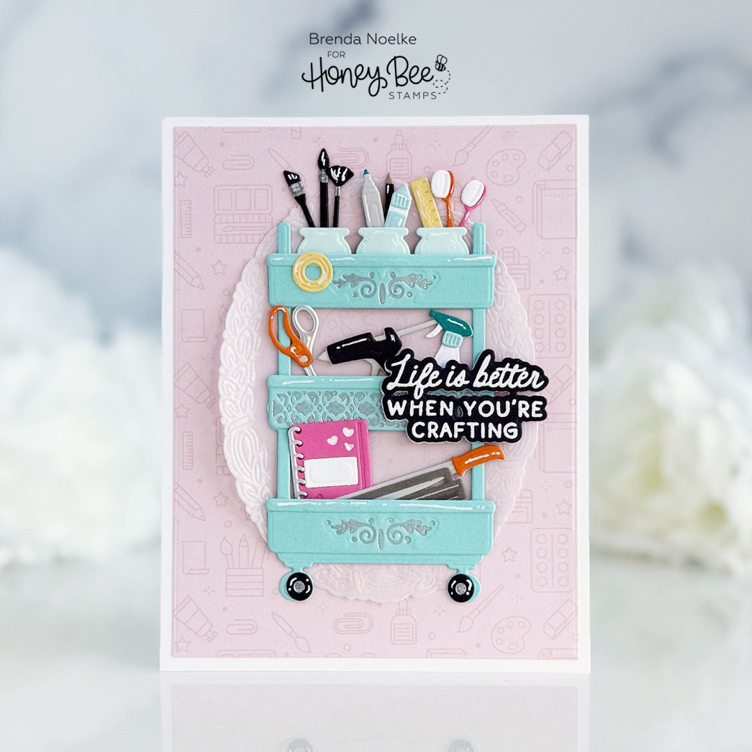 Life Is Better When You're Crafting - Honey Bee Stamps