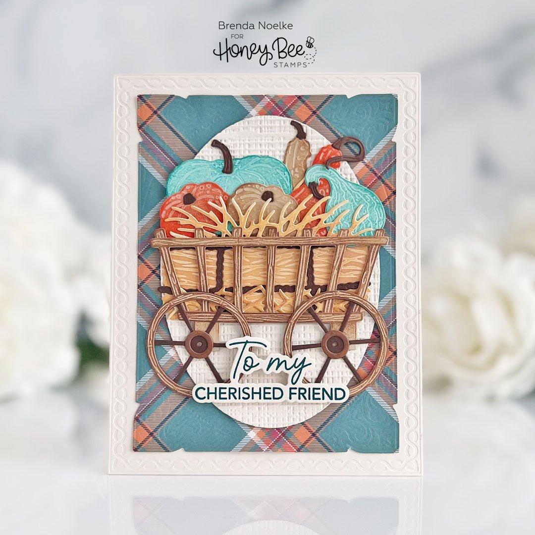 To My Cherished Friend - Fall Farm Wagon - Honey Bee Stamps